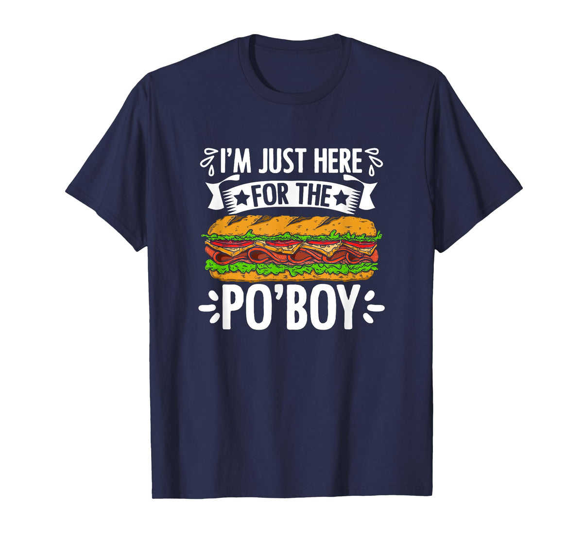 Just Here For Po'Boy Sandwich Food New Orleans Po-Boy T-Shirt