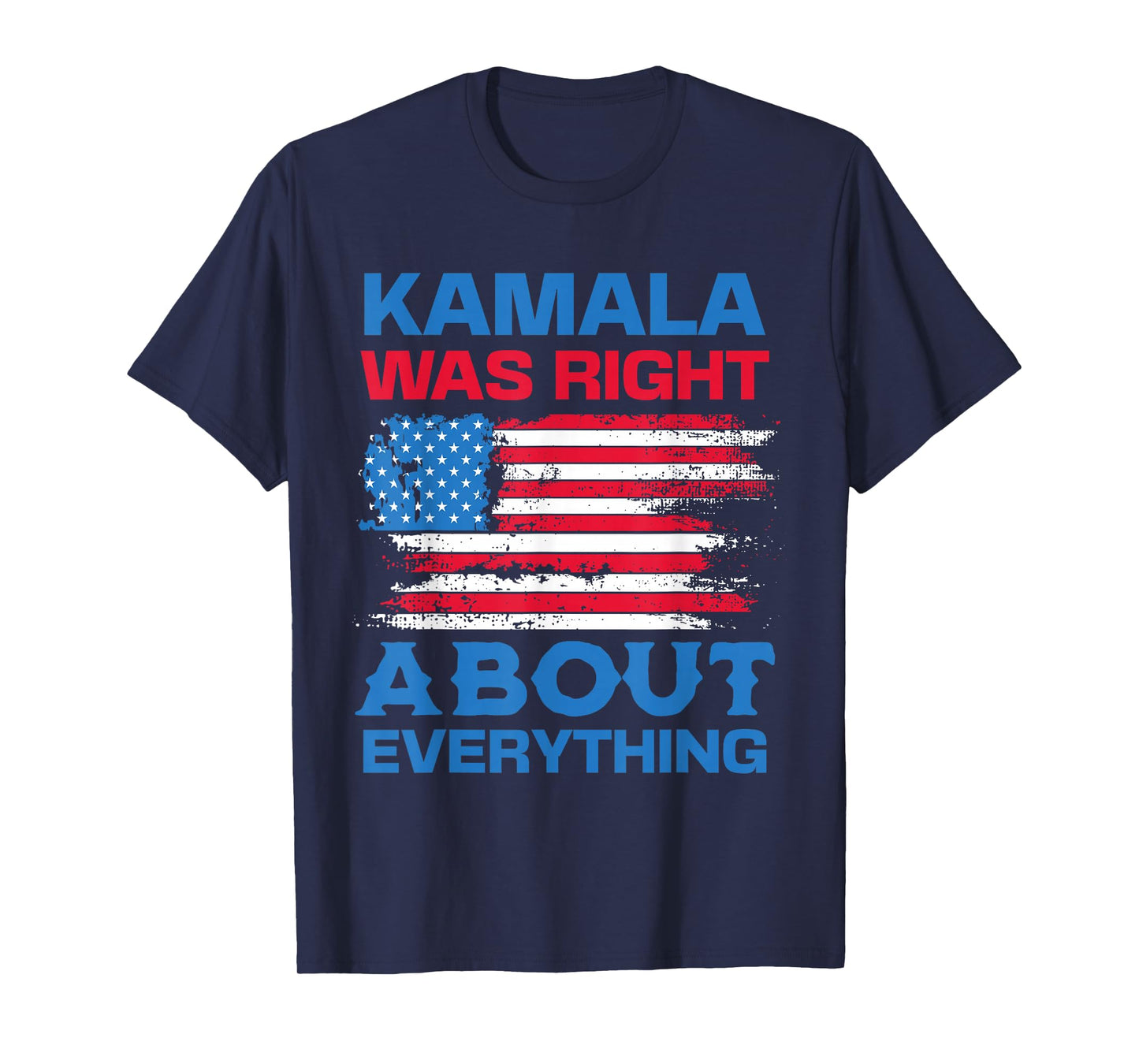 Kamala Was Right About Everything - American Flag T-Shirt