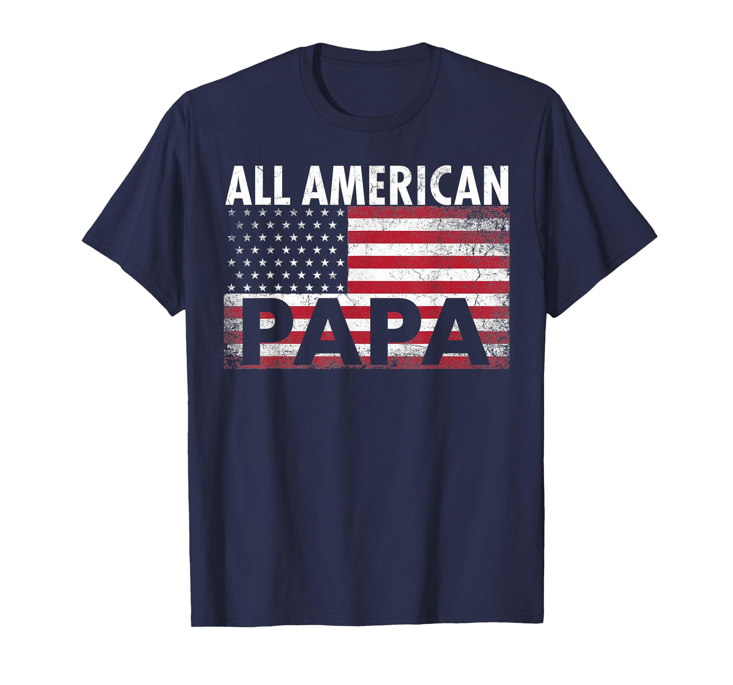 4th of July PAPA All American Flag USA Father's Day Gift T-Shirt for Men