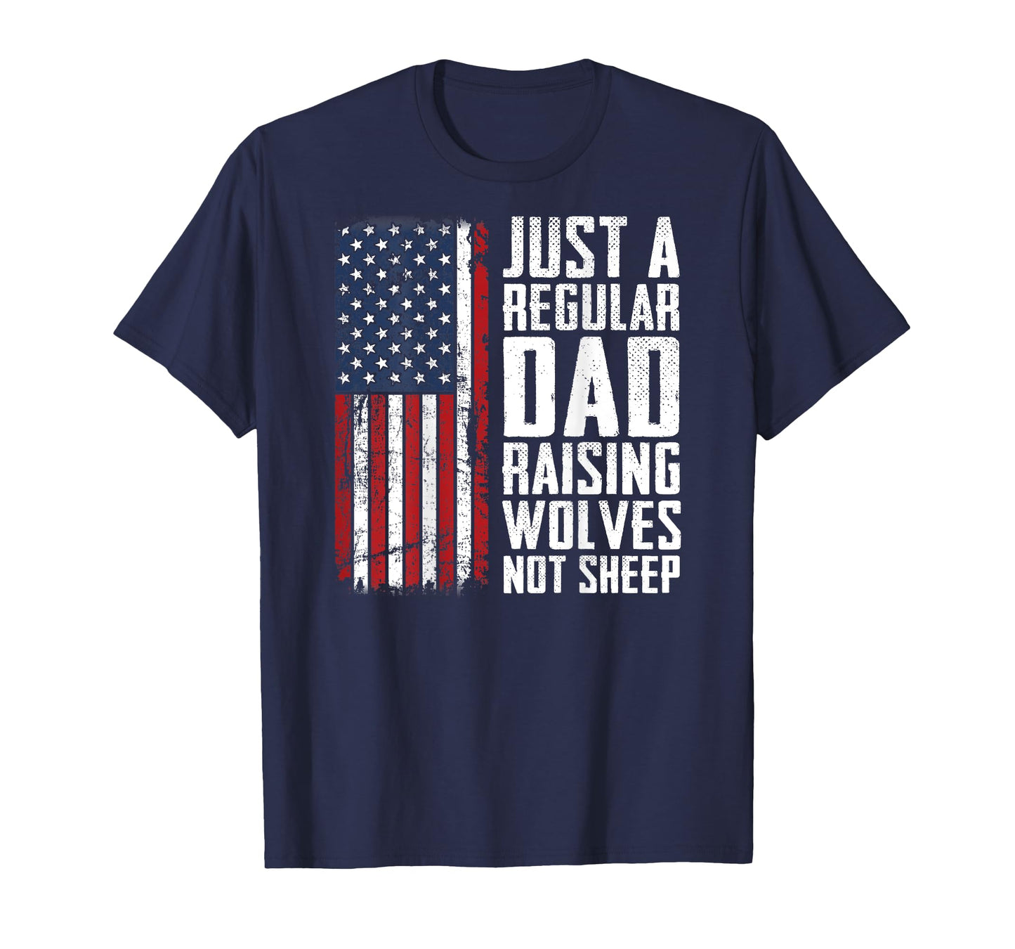 Regular Dad Raising Wolves Not Sheep - Fathers Day - ON BACK T-Shirt