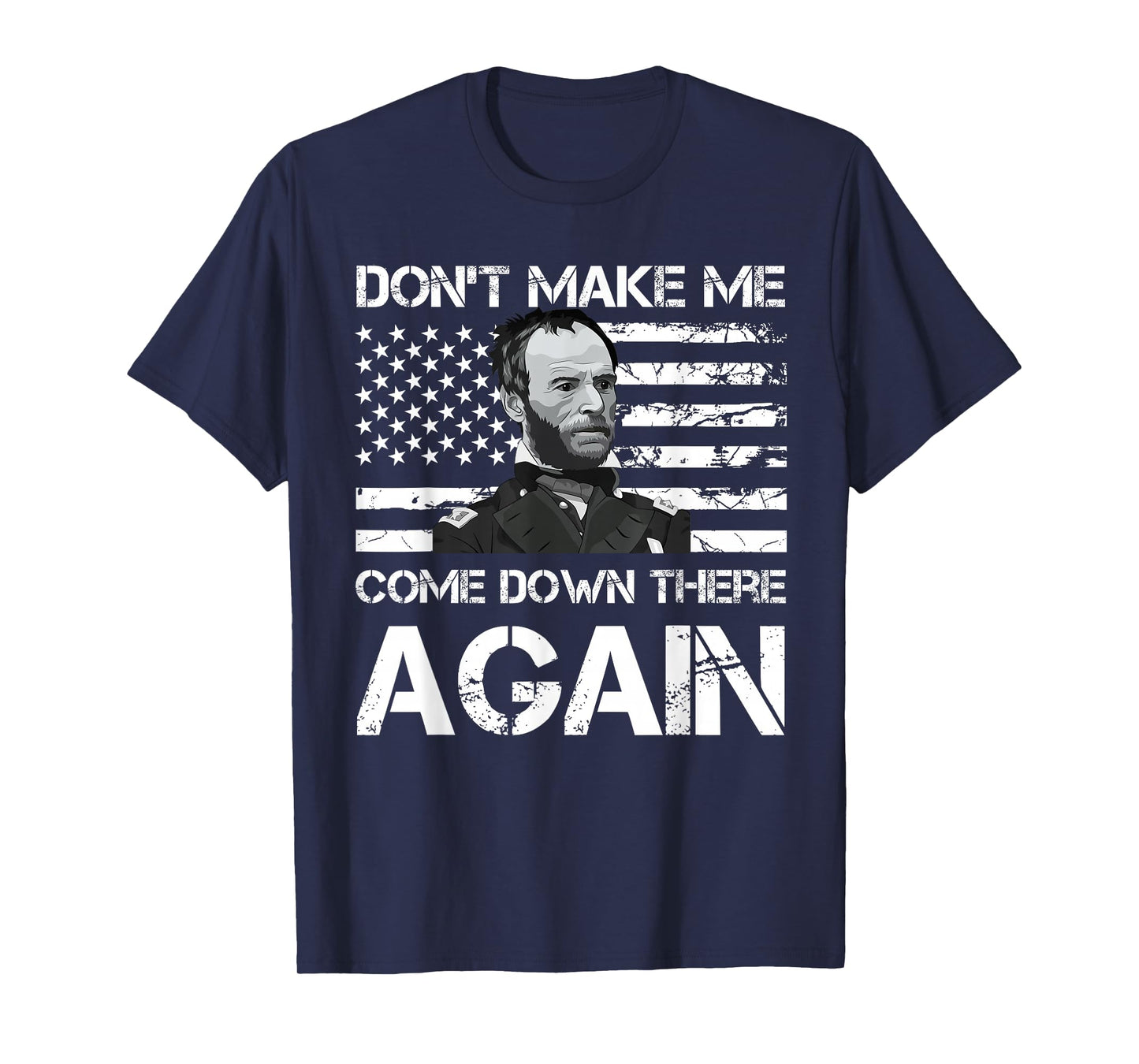 General Sherman Don't Make Me Come Down There Again T-Shirt