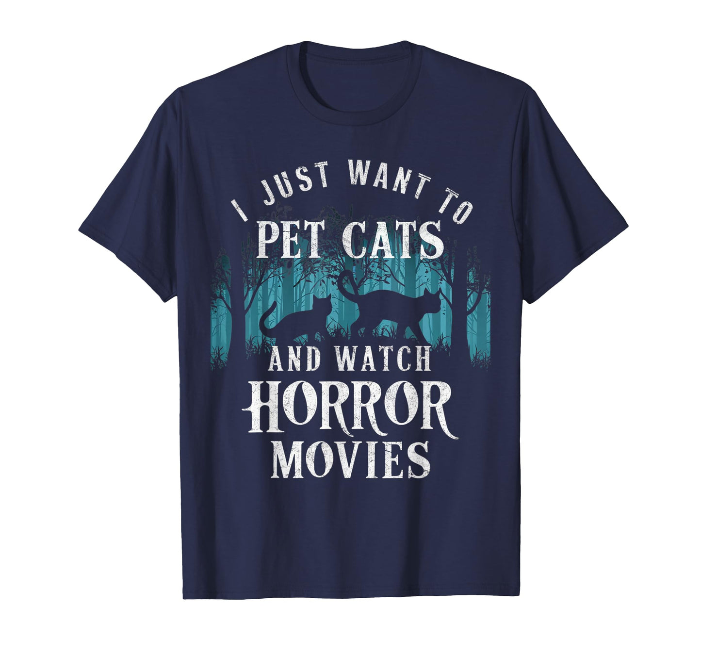 Funny I Just Want To Pet Cats And Watch Horror Movies Lover T-Shirt