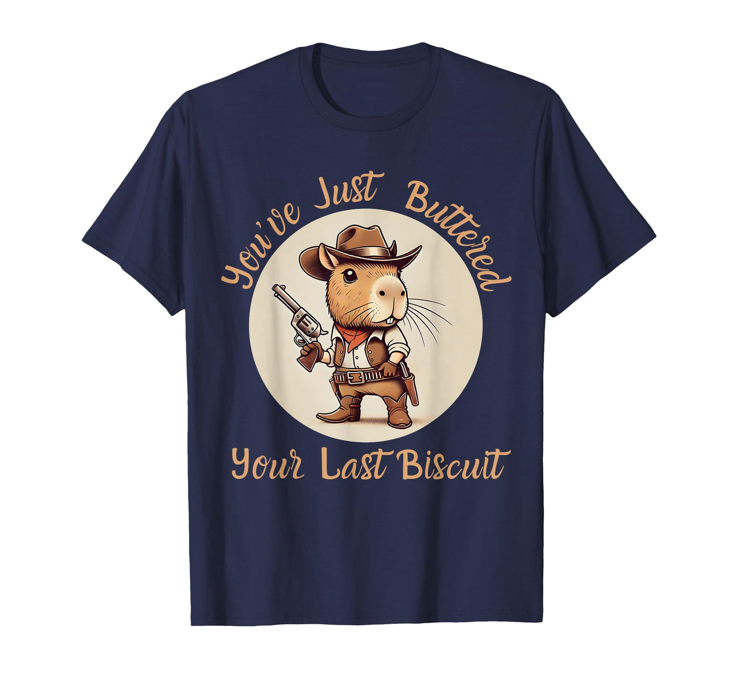 You've Just Buttered Your Last Biscuit Capybara Cowboy Cat T-Shirt