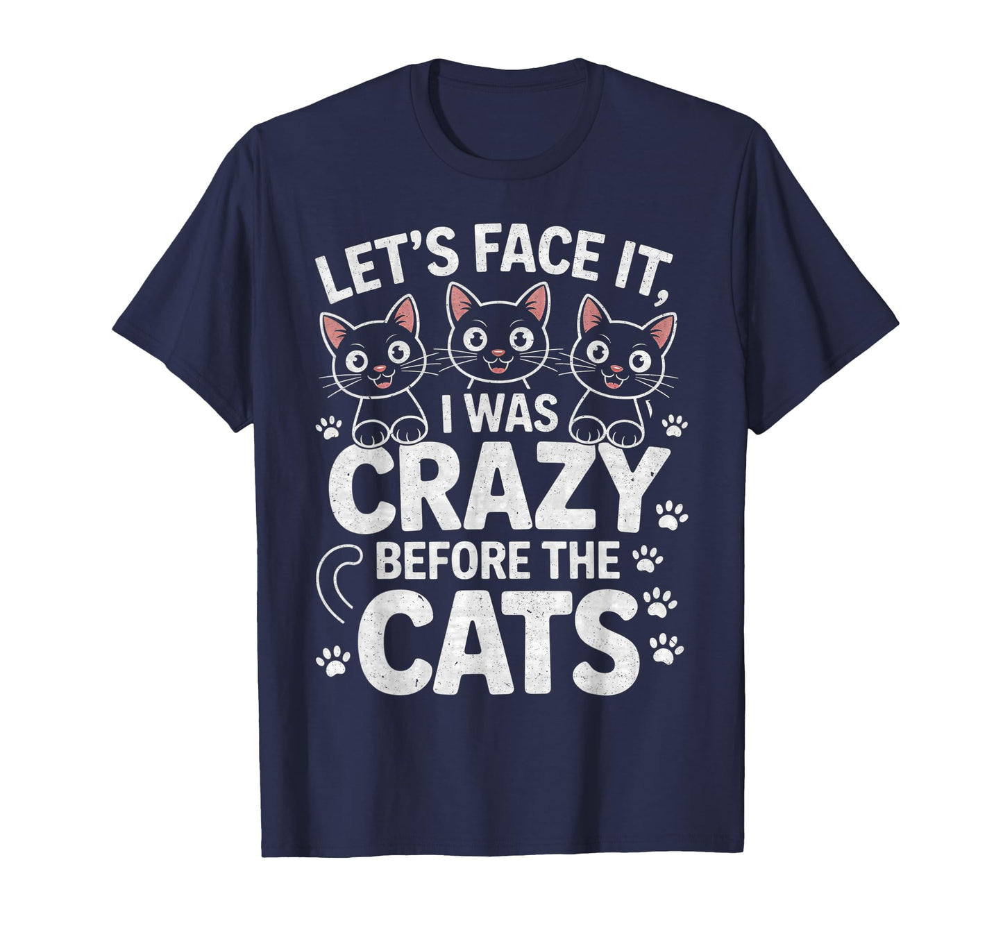 Let's Face It I was Crazy Way Before The Cats T-Shirt