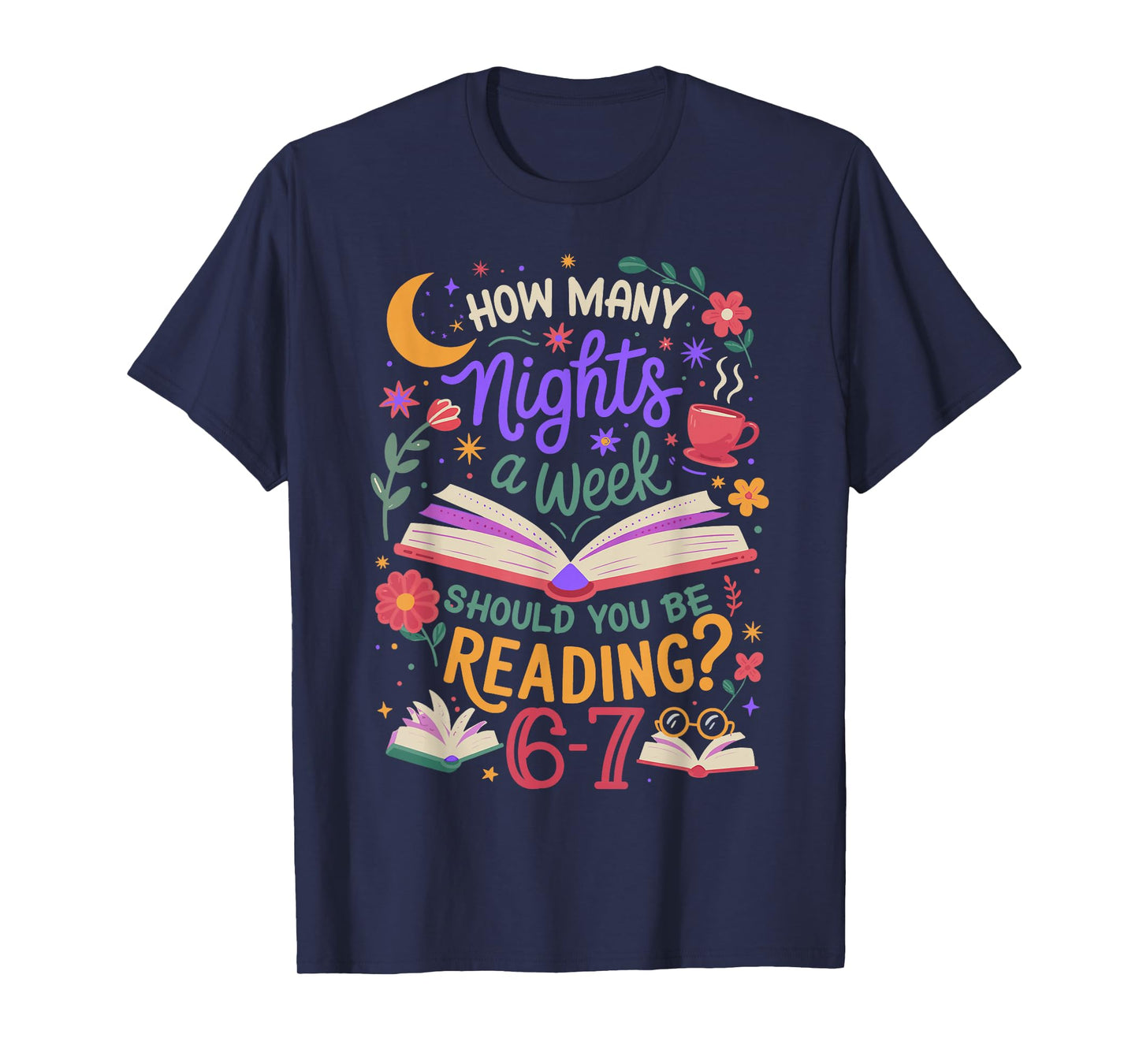 Teacher 67 How Many Nights A Week Should You Be Reading 6-7 T-Shirt