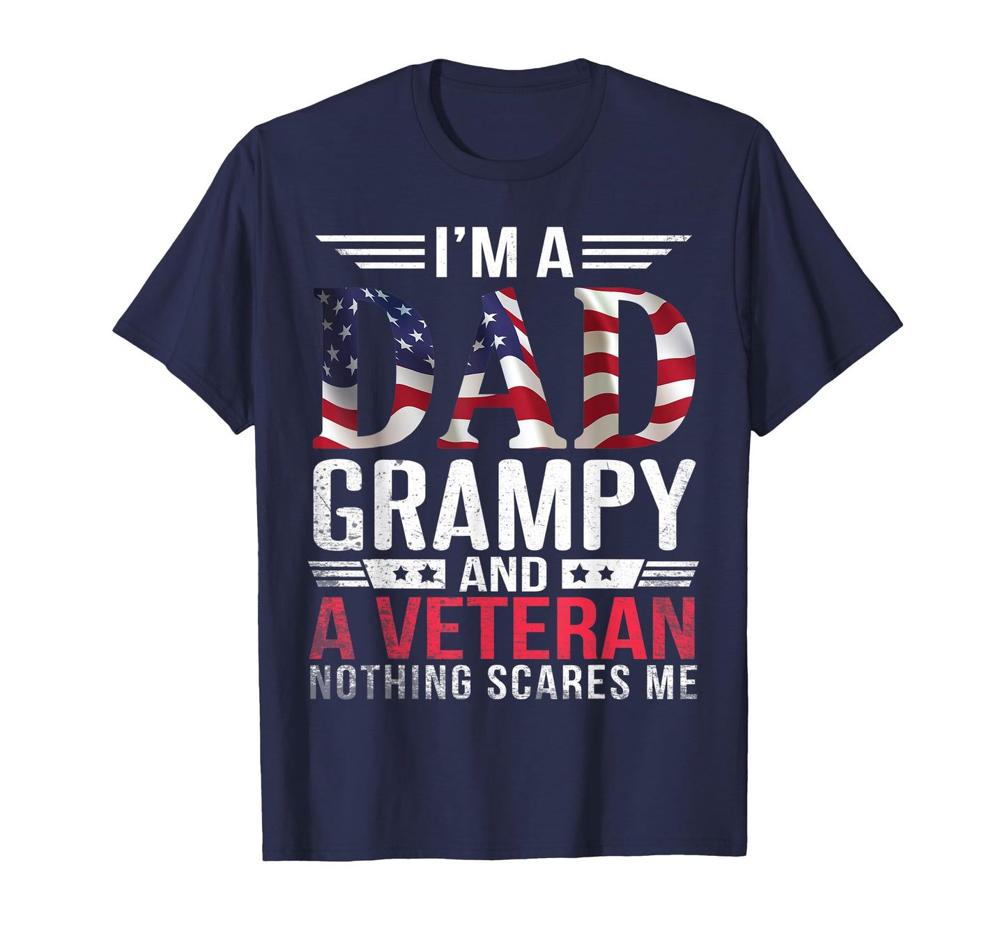 I'm A Dad Papa Father Grampy And A Veteran Nothing Scares Me T-Shirt