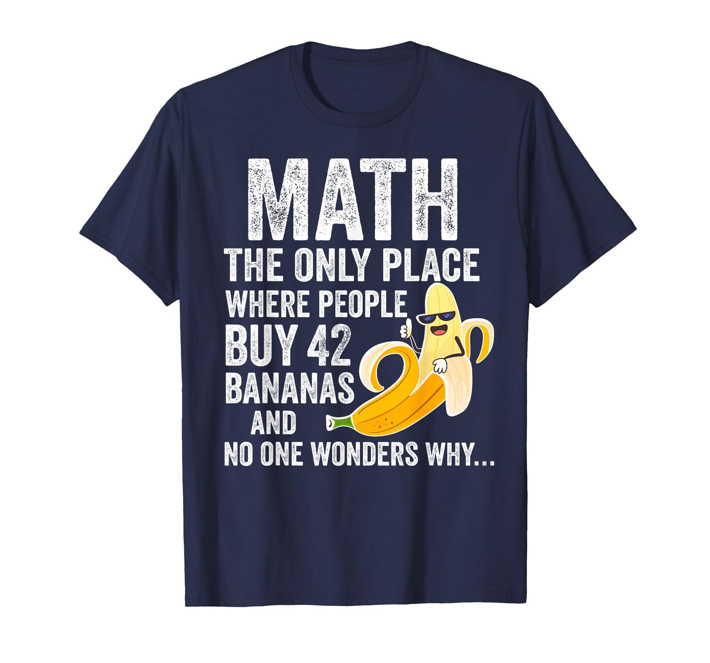 Math Only Place People Buy 42 Bananas Funny Joke T-Shirt