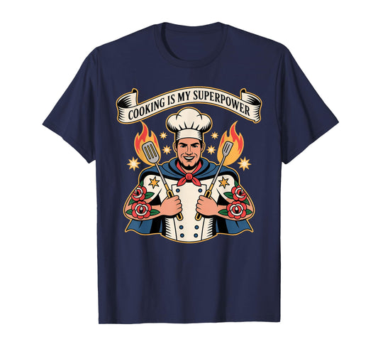 Cooking Is My Superpower Funny Chef T-Shirt