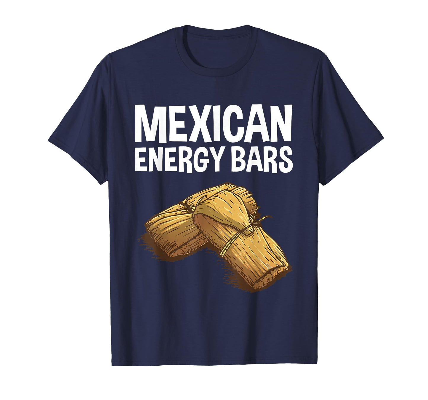 Cool Tamale For Men Women Masa Corn Flour Fiesta Energy Bar T-Shirt