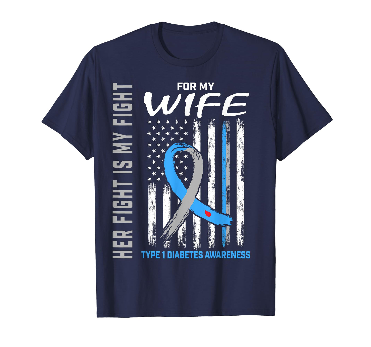Her Fight Is My Fight Wife Type 1 Diabetes Shirt USA Flag T-Shirt