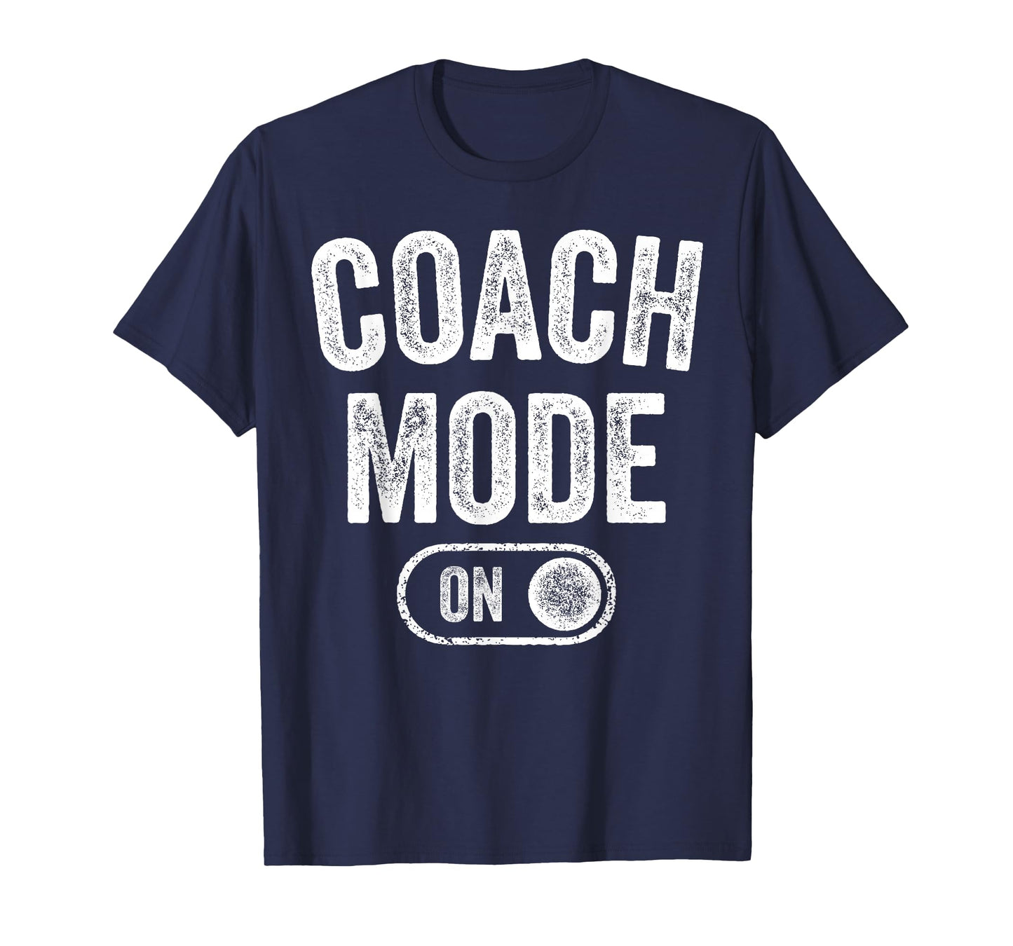 Coach Mode On Funny Team Leader Gift Trainer Dad Grandpa T-Shirt