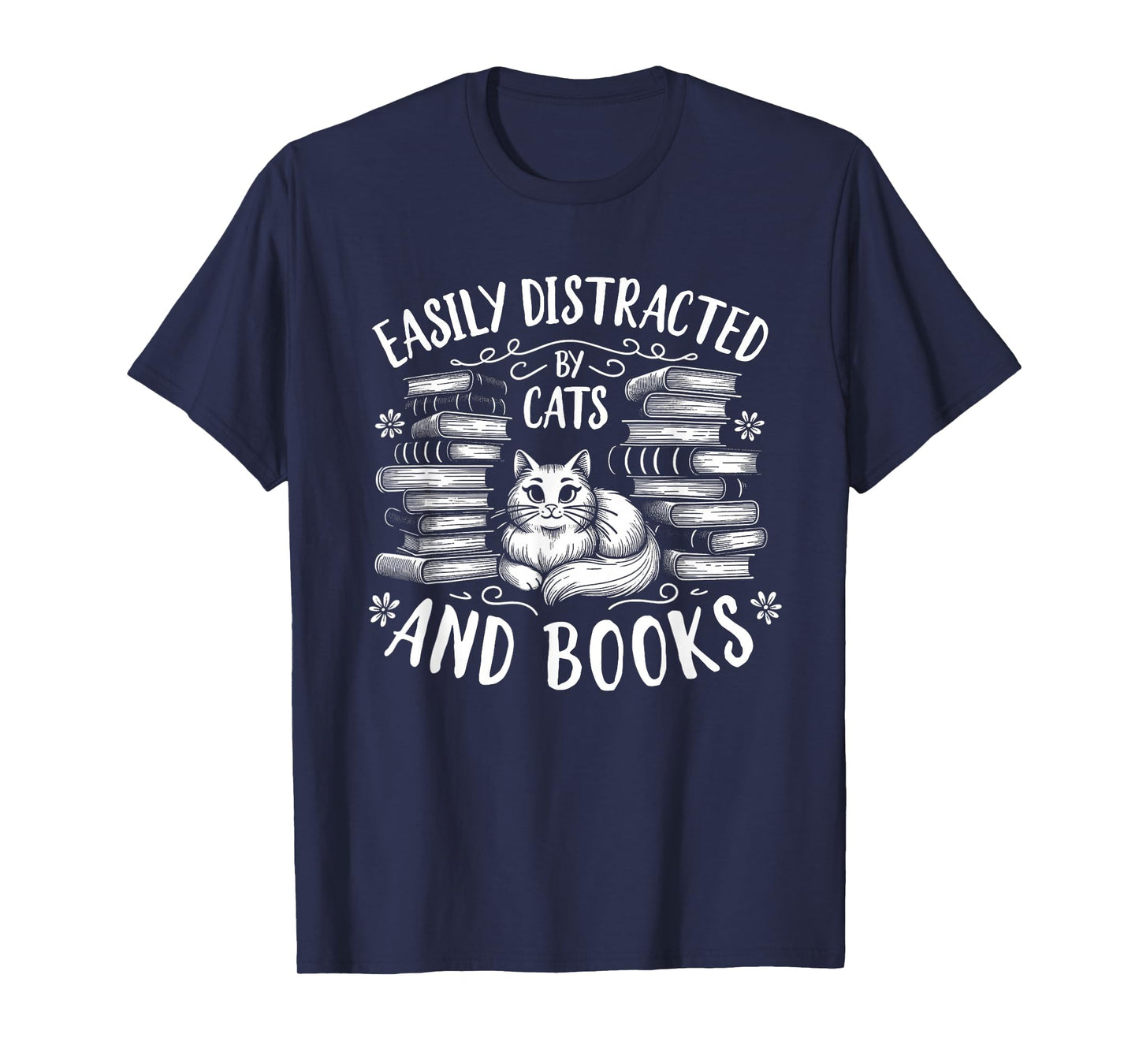 Easily Distracted by Cats and Books Cat Design Women Girls T-Shirt