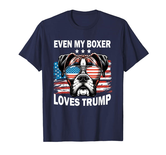 Even My Boxer Loves Trump, Trump Supporter Dog Lover Men Women T-Shirt