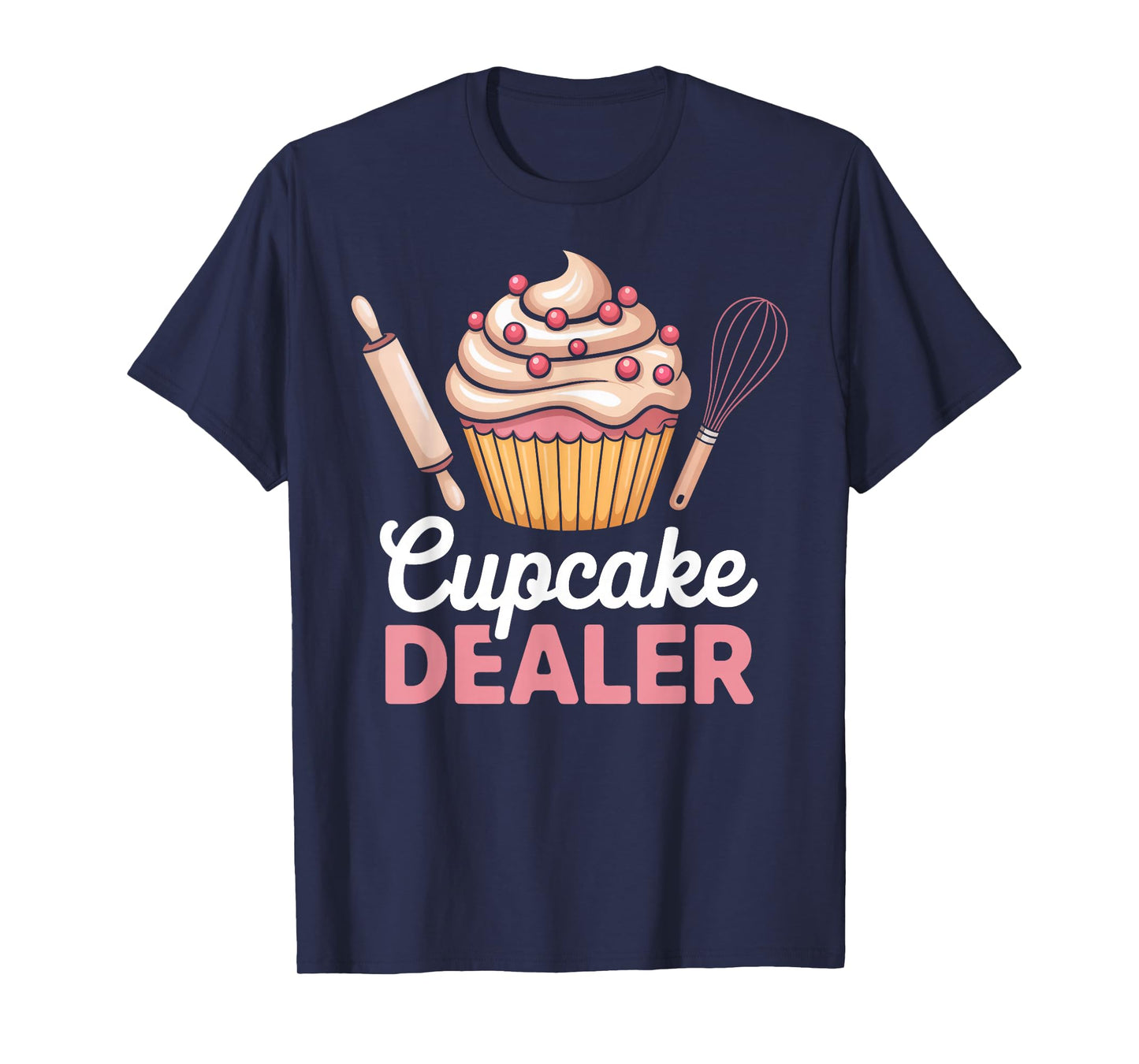 Cupcake Dealer for Foodies and Bakers Funny Baking T-Shirt