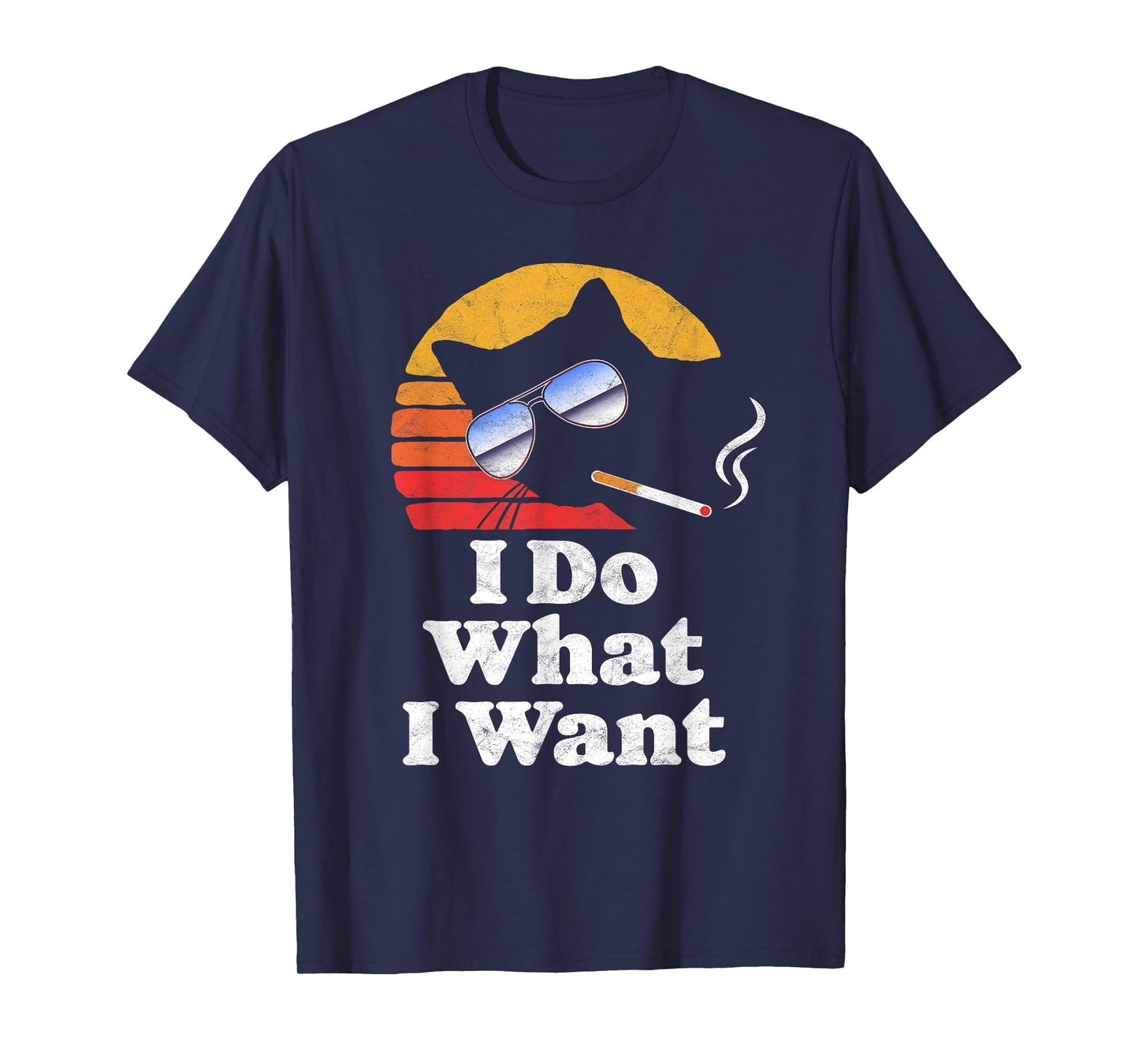 I Do What Want Cool Funny Cat & Retro Sunglasses Smoking Men Women T-Shirt