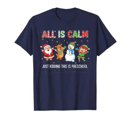 All is Calm Just Kidding This is Pre-K Preschool Teacher T-Shirt