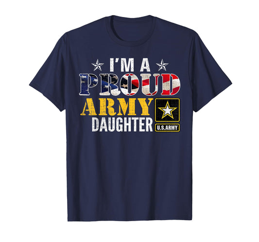I'm A Proud Army Daughter American Flag Military For Veteran Women Kids Men T-Shirt
