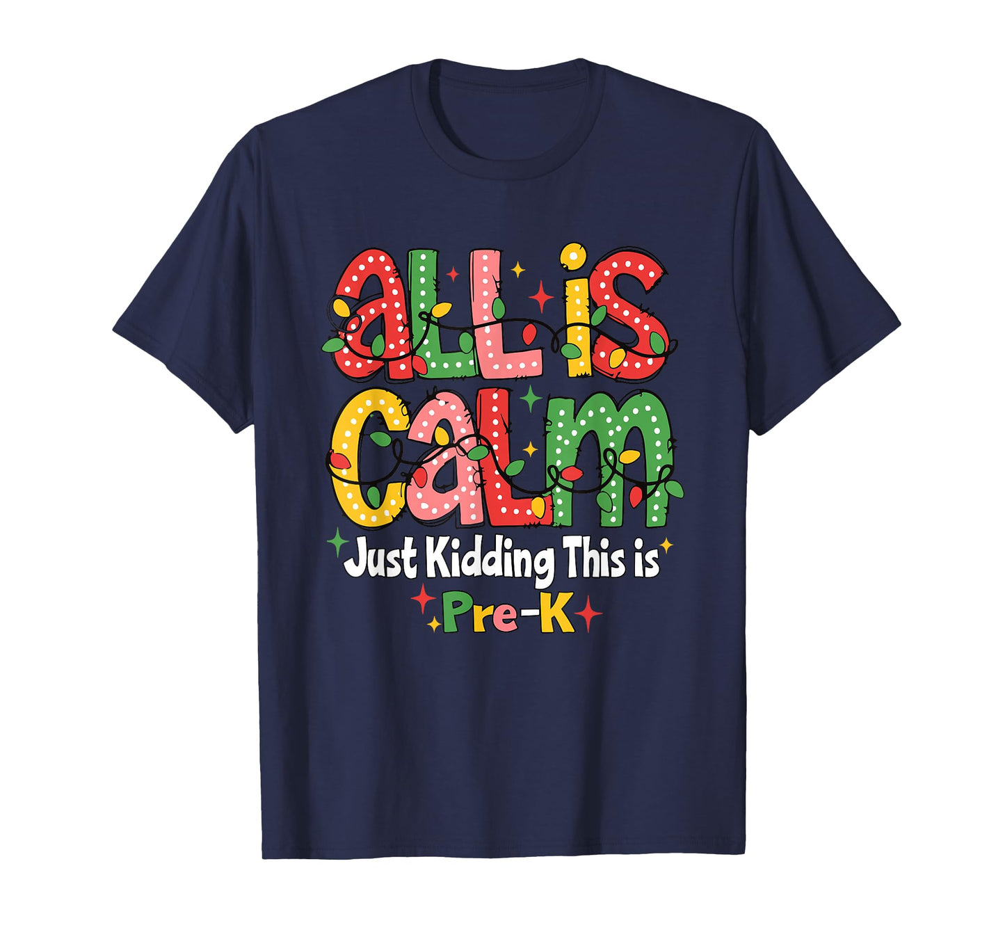All is Calm Just Kidding This is Pre K Christmas Teachers T-Shirt