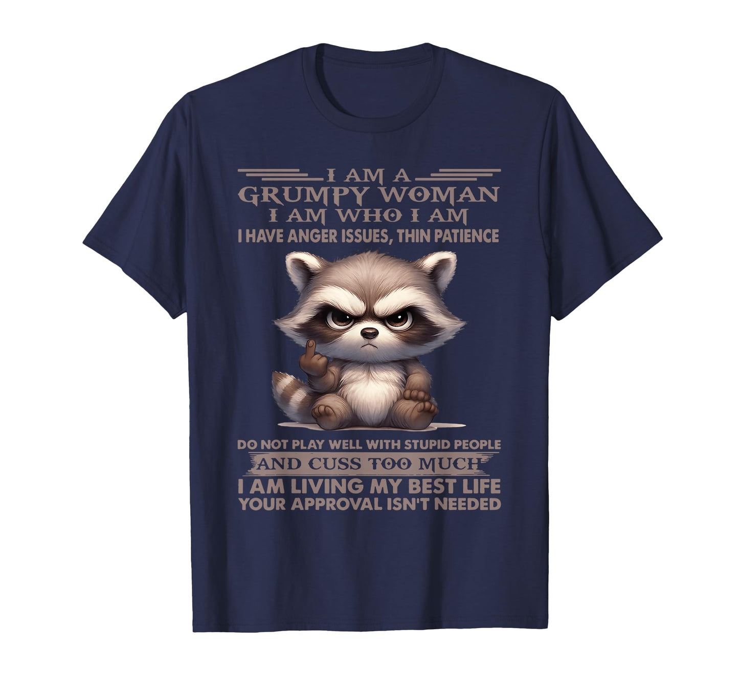 I am a grumpy old woman I am who I am I have anger issue T-Shirt