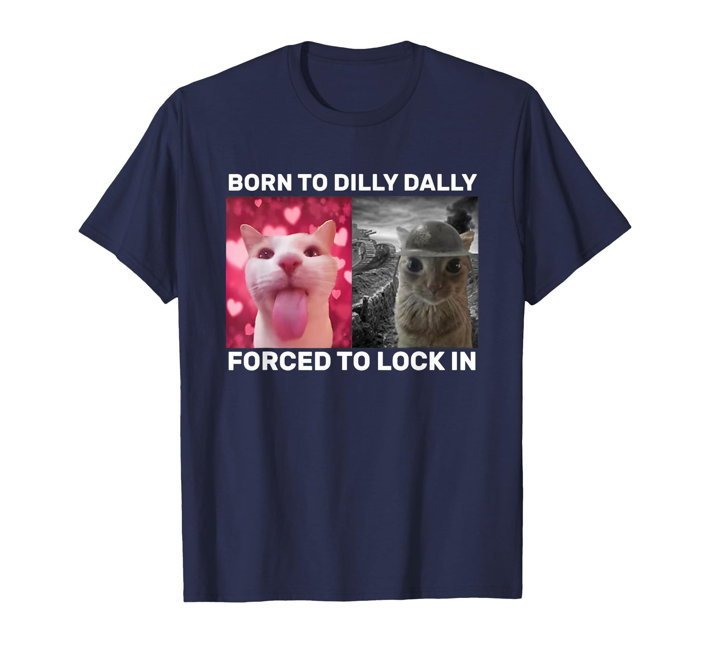 Born To Dilly Dally Forced To Lock In Cat Meme T-Shirt
