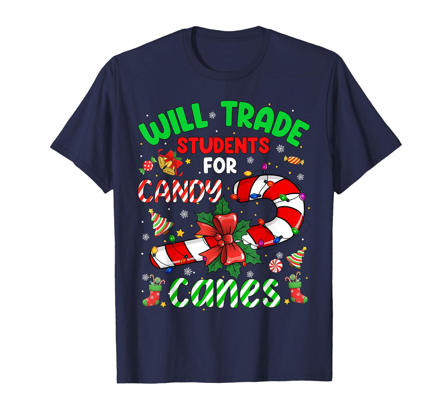 Will Trade Students for Candy Canes Funny Teacher Christmas T-Shirt