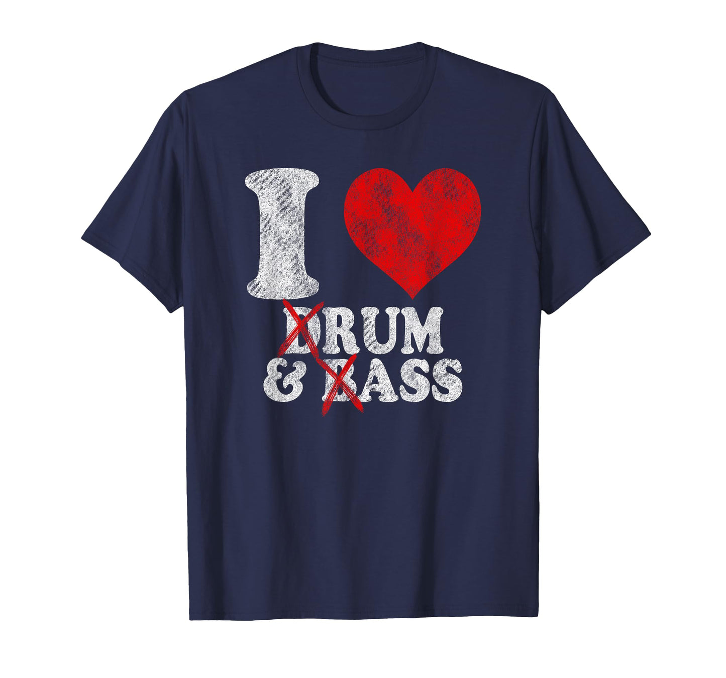 I Love Drum And Bass Rum & Ass Vintage T-Shirt