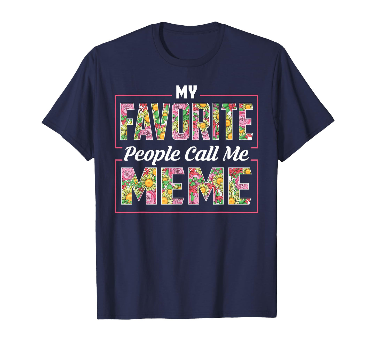 My Favorite People Call Me Meme Shirt Floral Mothers Day T-Shirt