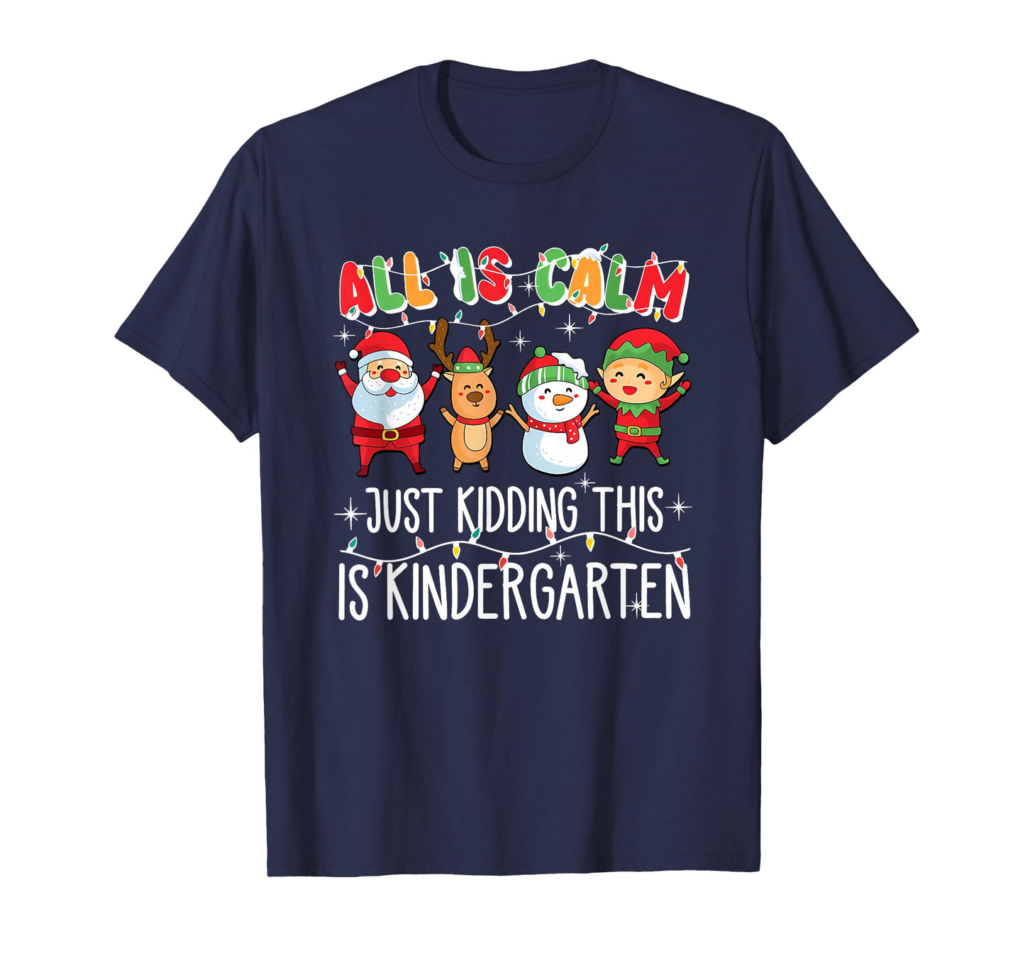 All is Calm just Kidding This is Kindergarten T-Shirt