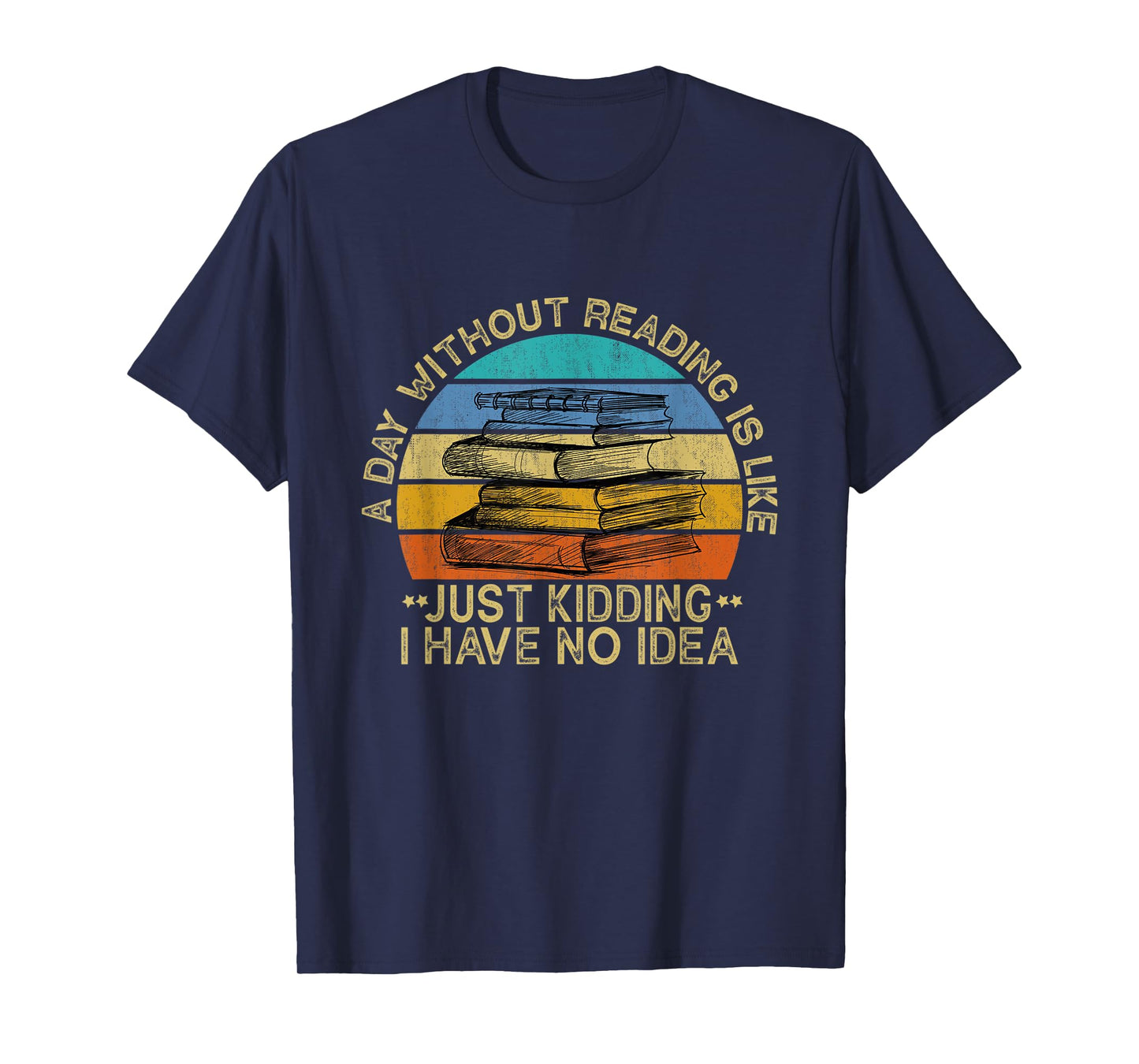 A Day Without Reading Is Like Book Lover Book Nerd Librarian T-Shirt