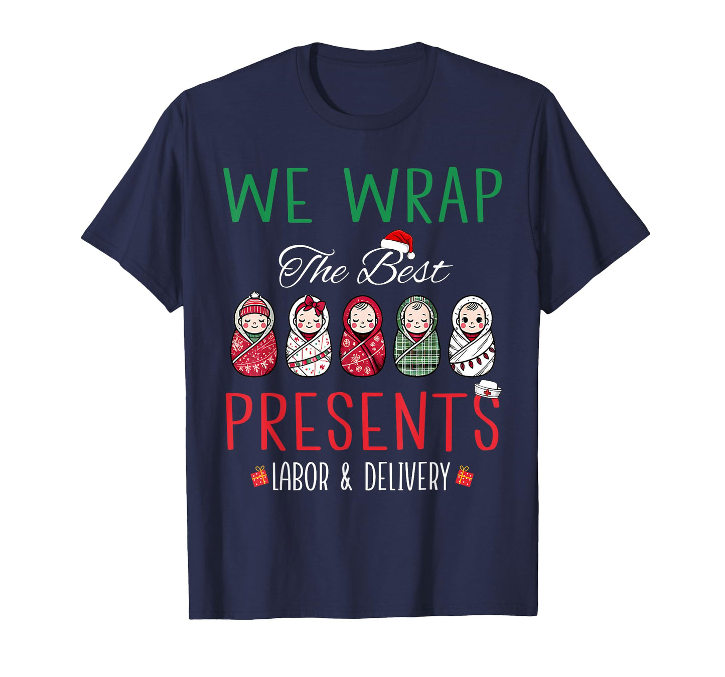 Christmas Labor & Delivery Nurse We Wrap The Best Presents T-Shirt