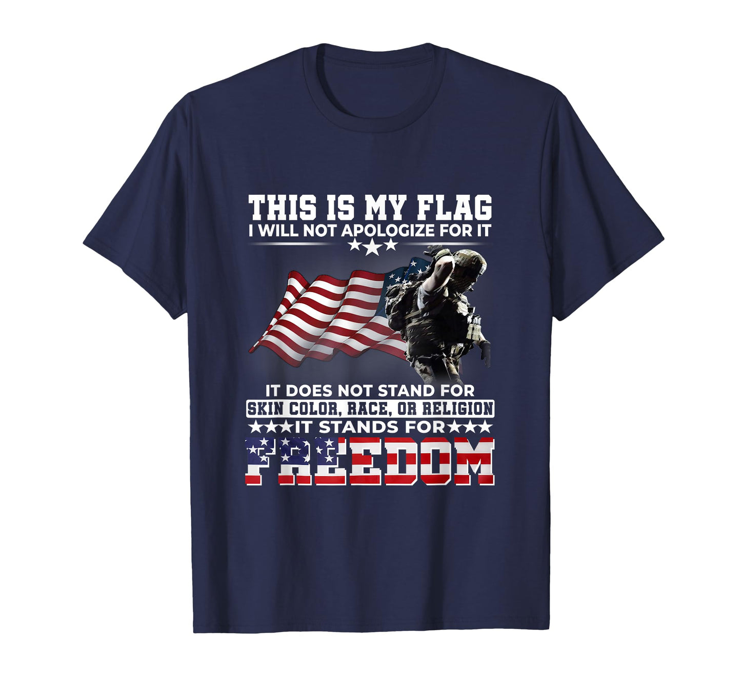 This It My Flag I Will Not Apologize It Stands For Freedom T-Shirt