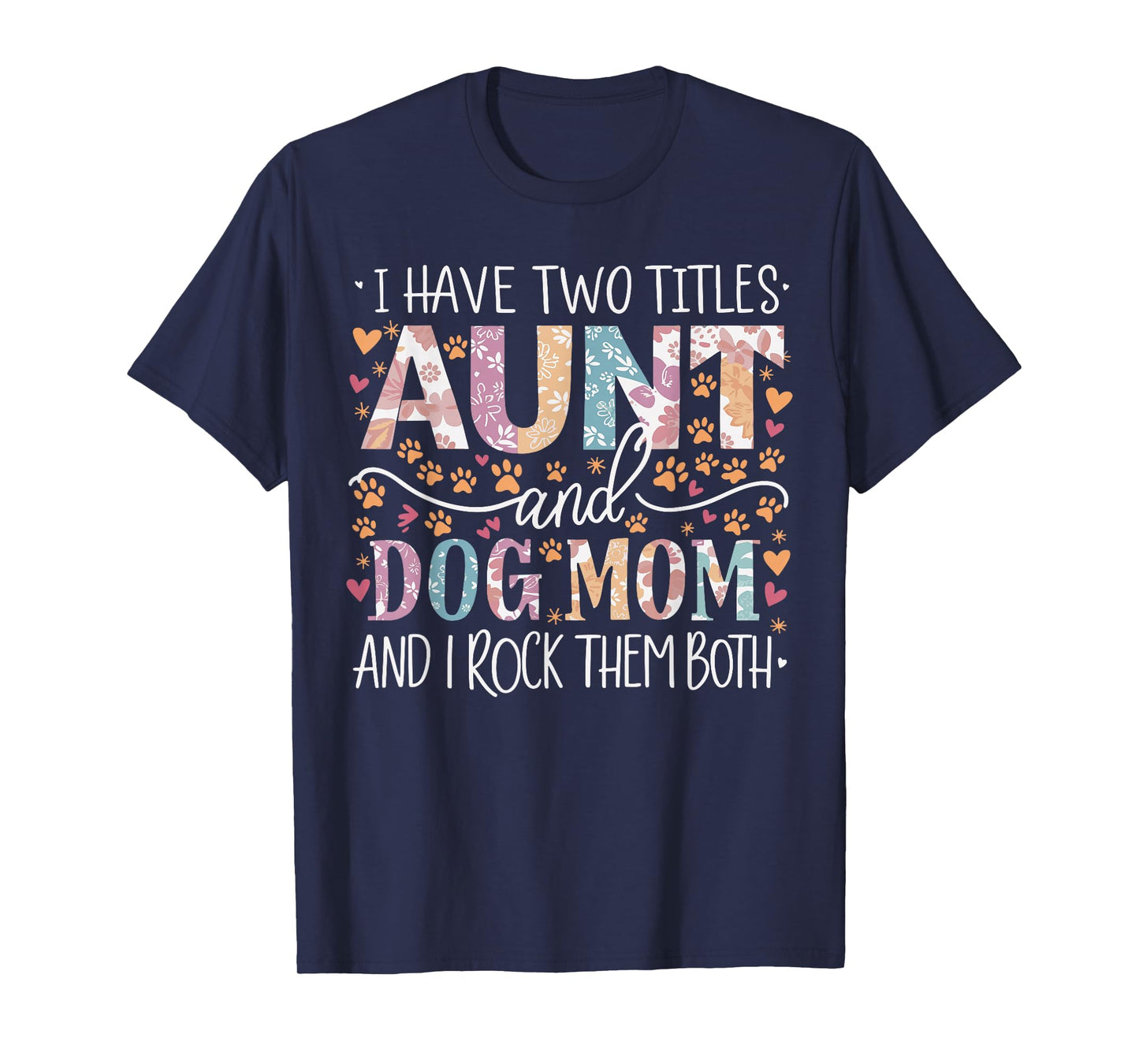 I Have Two Titles Aunt And Dog Mom T-Shirt