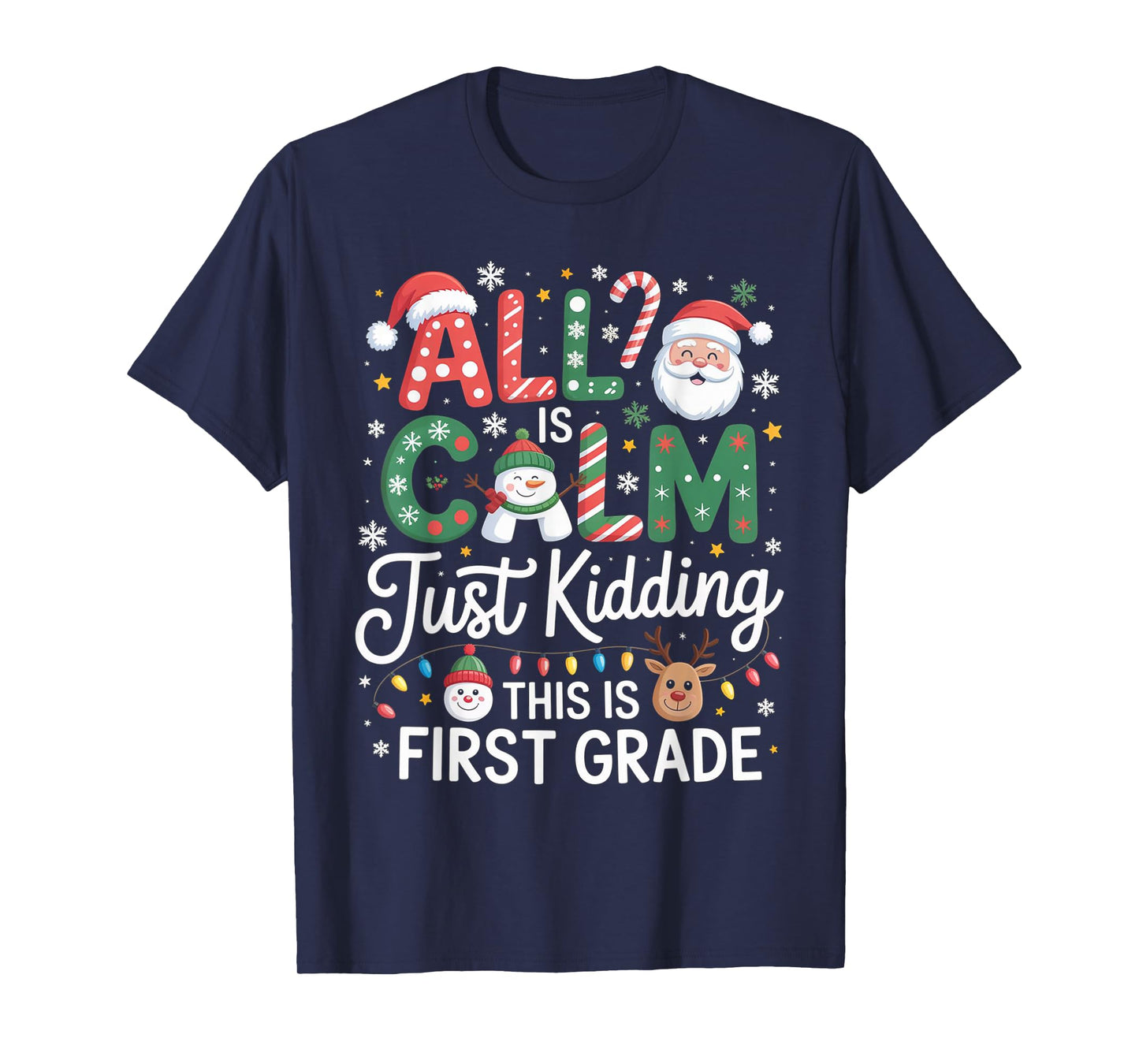 All is Calm Just Kidding This is First Grade Christmas T-Shirt