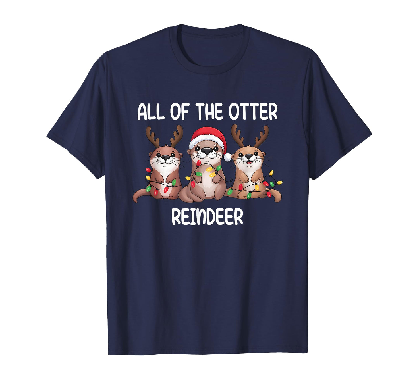 All of The Otter Reindeer Funny Christmas for Animals Lover T-Shirt