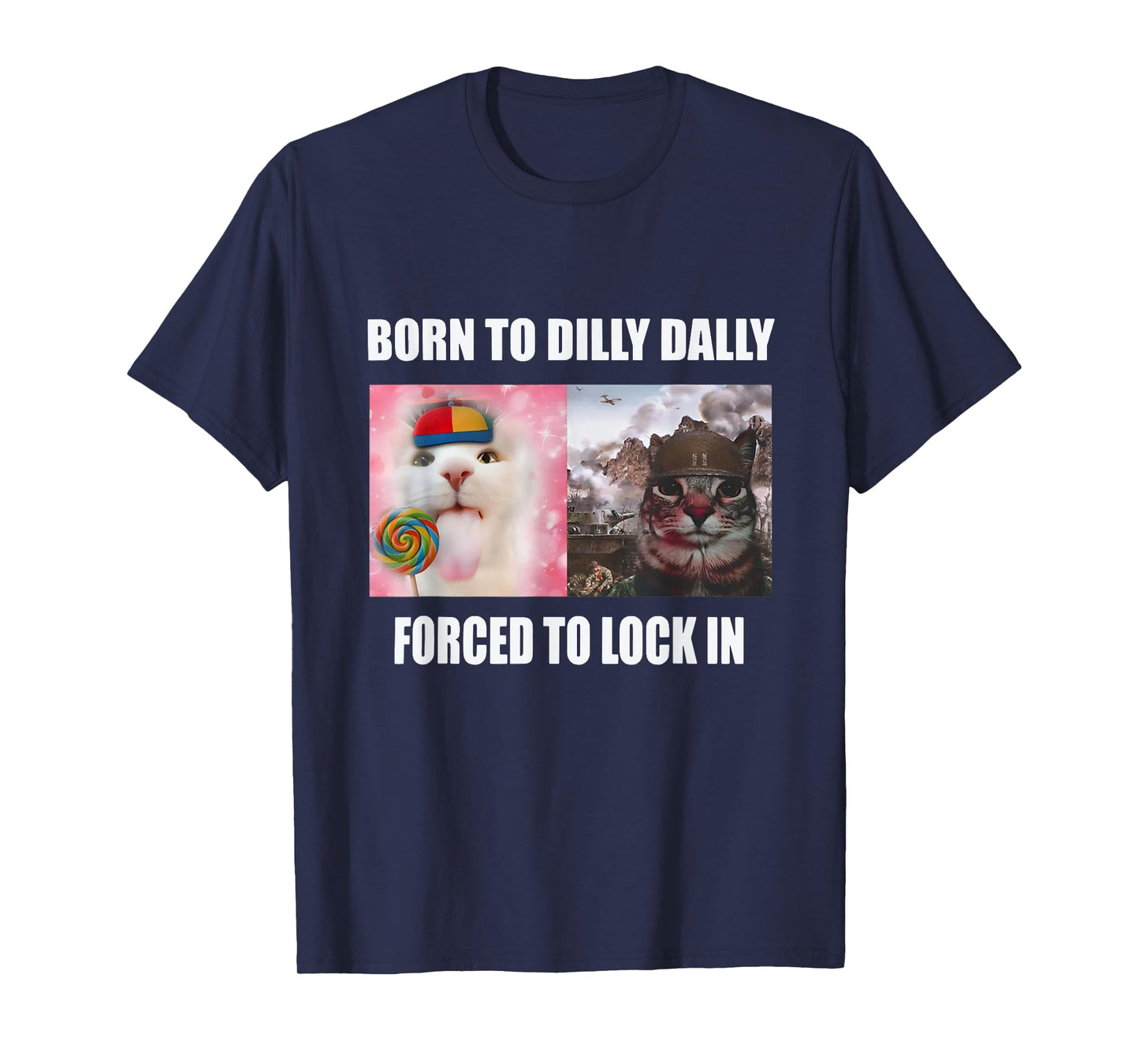Born To Dilly Dally Forced To Lock In Cat Meme T-Shirt