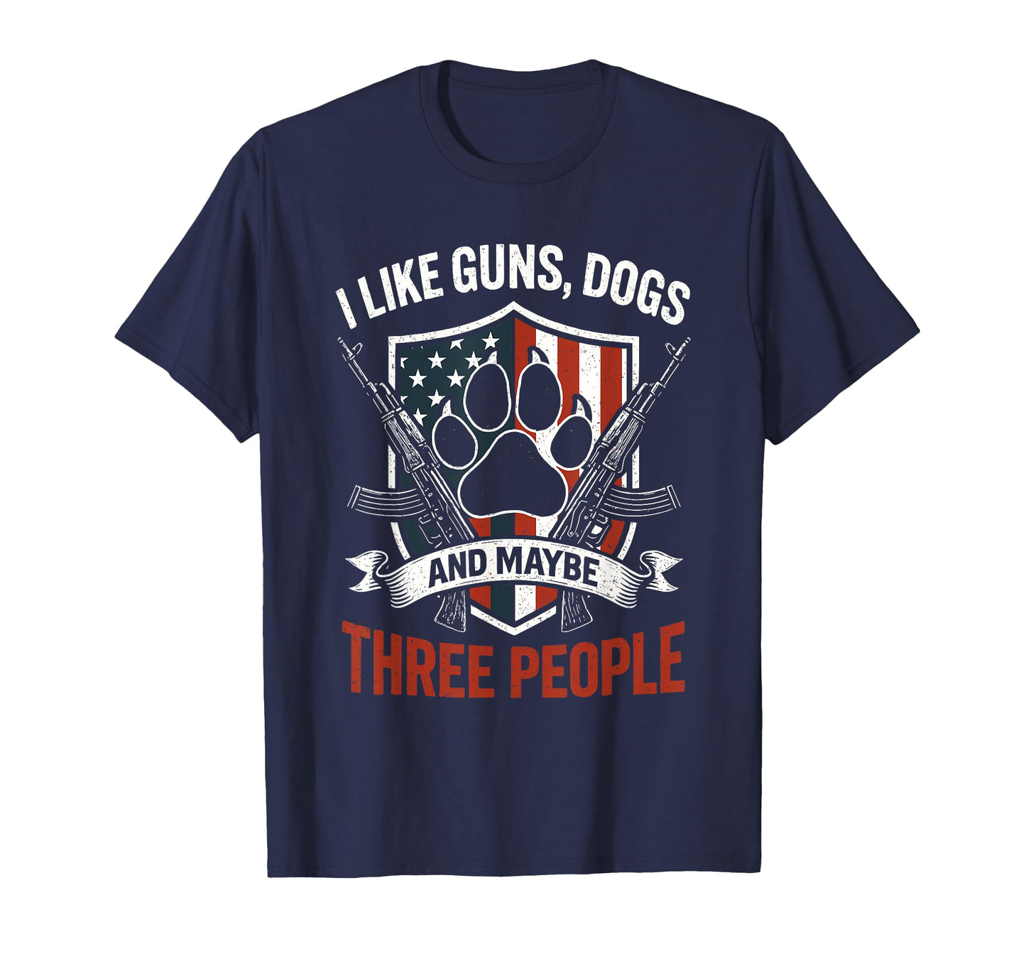 I Like Dogs Guns and Maybe 3 People T Patriotic American T-Shirt