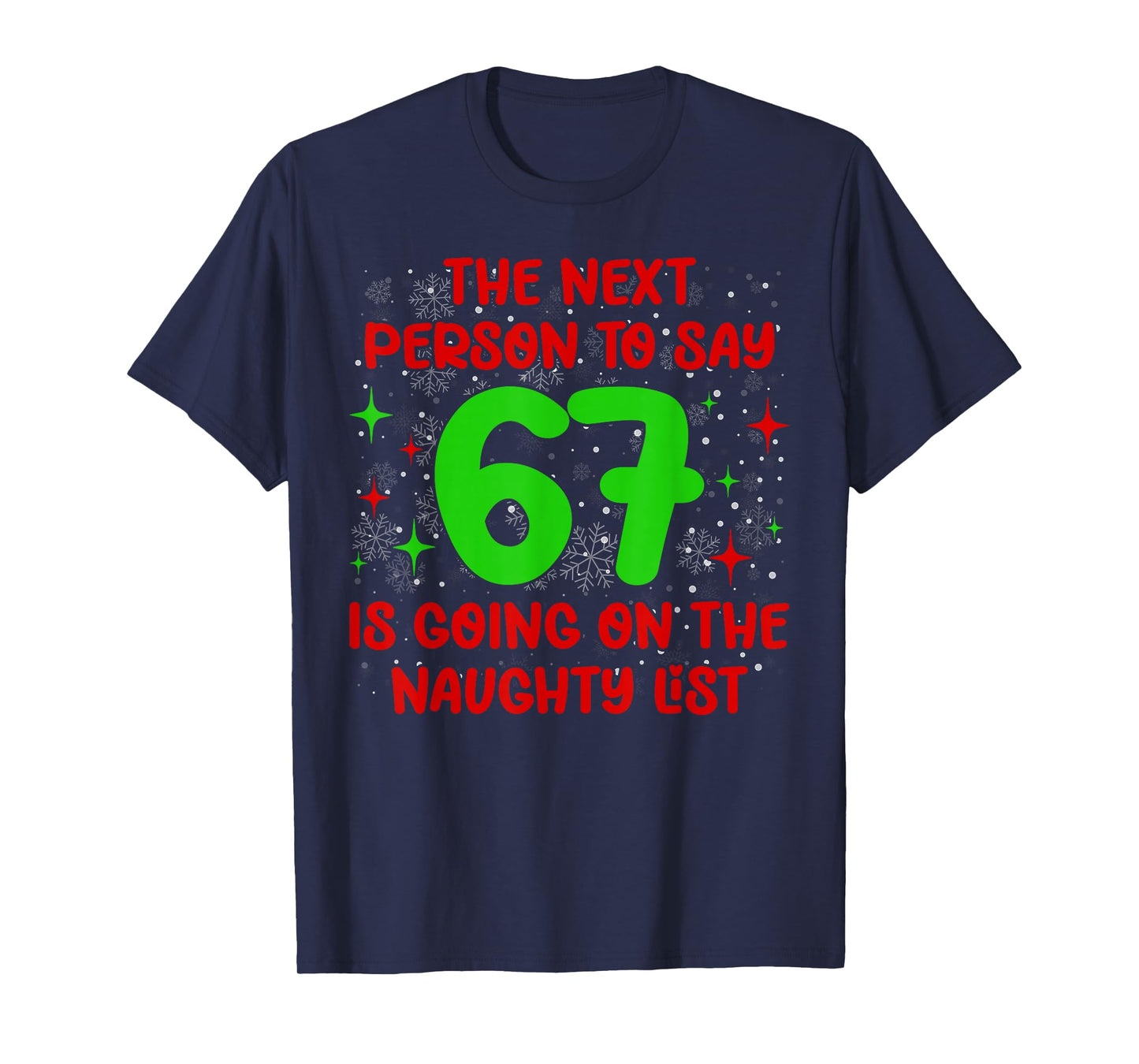 Next Person to Say 6 7 Naughty List Funny Christmas 67 Meme T-Shirt