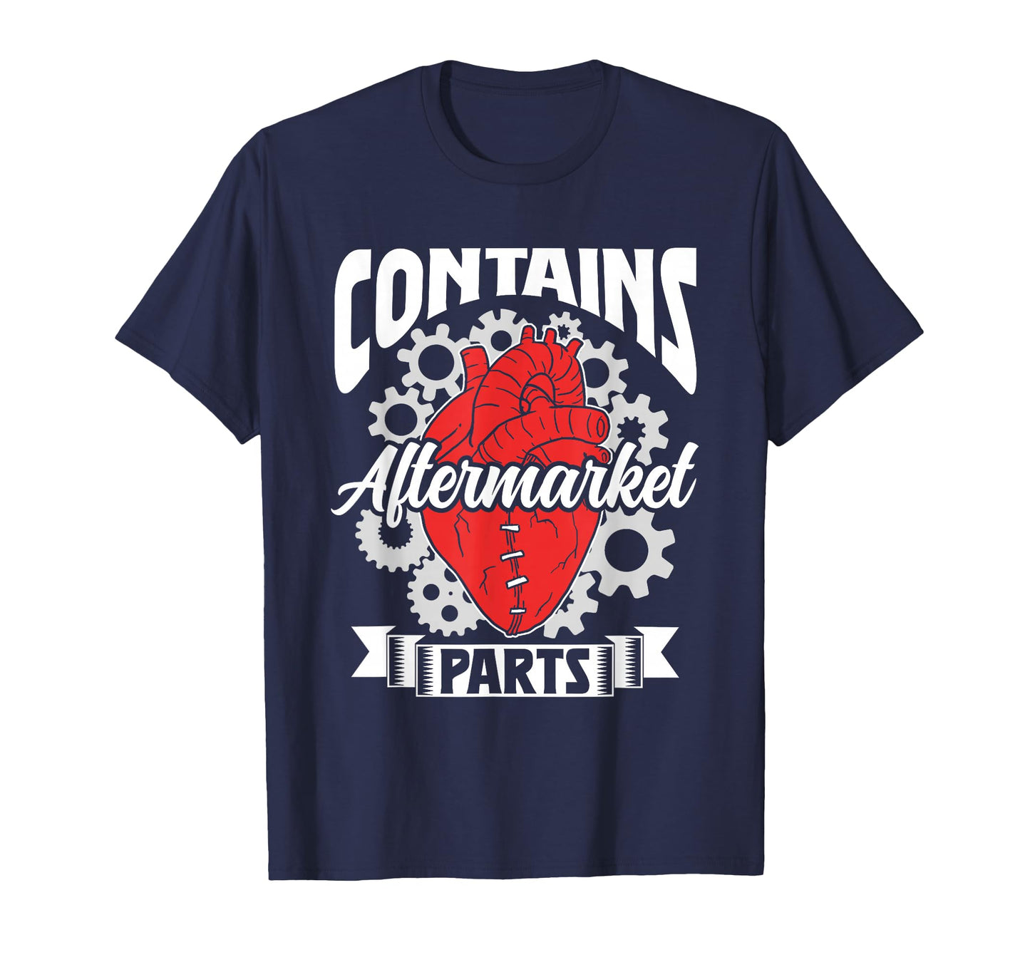 Contains Aftermarket Parts Operation Patient Heart Surgery T-Shirt