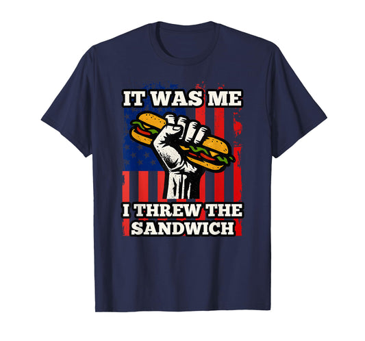 it was me, I Threw The Sandwich USA Flag Protest Fist Humor T-Shirt