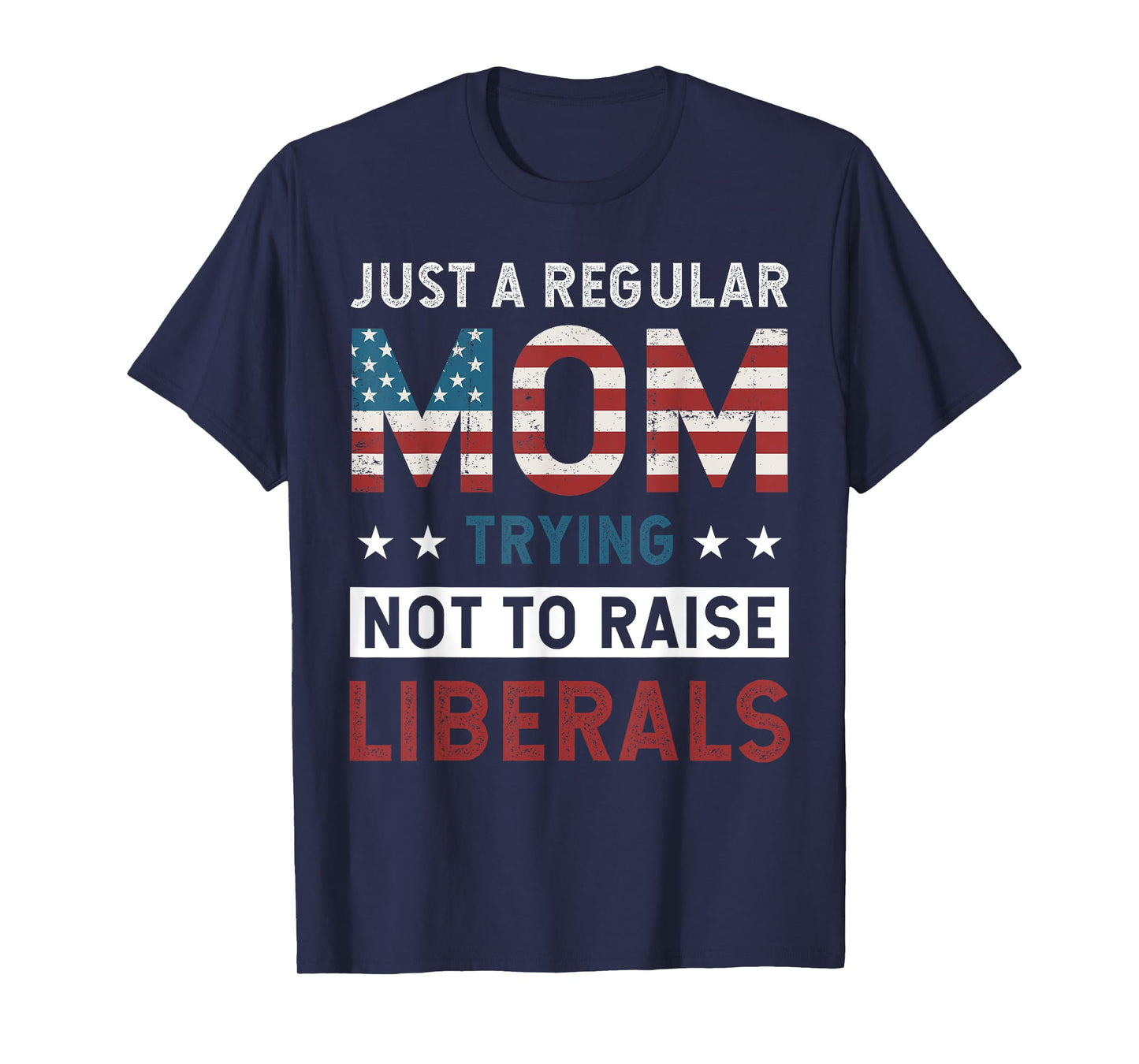 Just A Regular Mom Trying Not To Raise Liberal Conservative T-Shirt