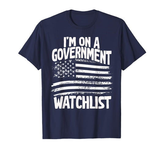American Flag Men Women Funny I'm On A Government Watchlist T-Shirt