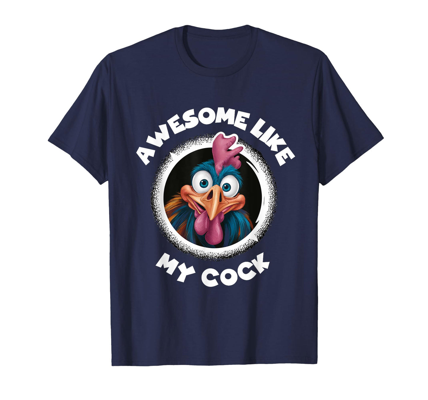 Awesome Like My Cock Chicken Sarcastic Humour Rooster Rude T-Shirt