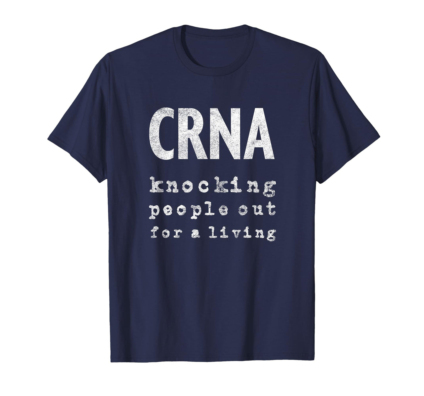 CRNA Knocking People Out For A Living T Shirt For Men Women T-Shirt