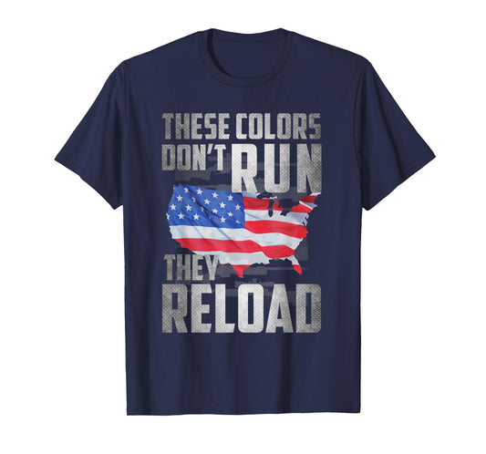 Patriotic I American Flag I USA Colors Dont Run They Reload Women Men T-Shirt
