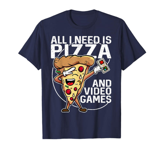 All I Need Is Pizza And Video Games T-Shirt