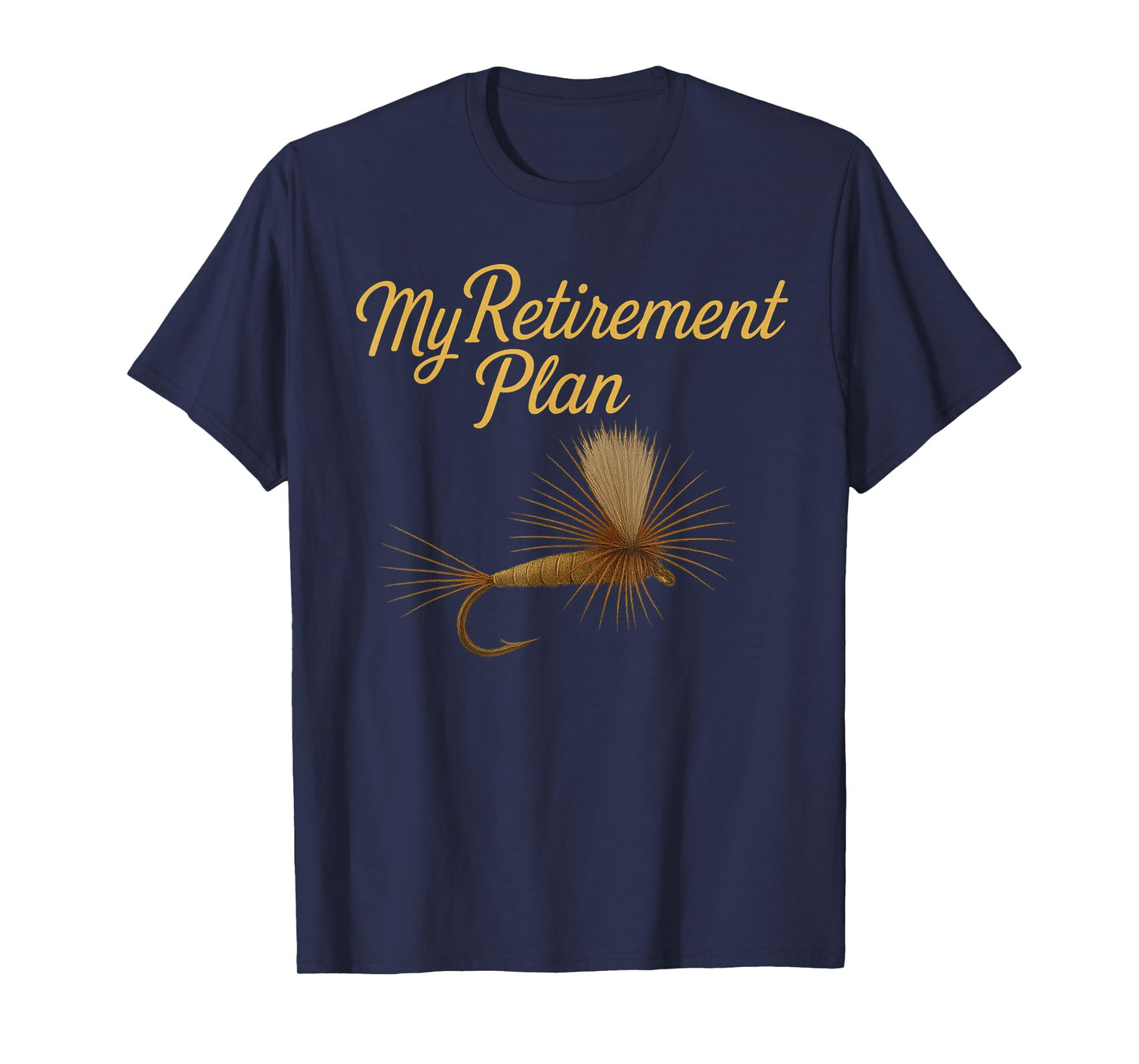 My Retirement Plan Fly Fishing T-Shirt