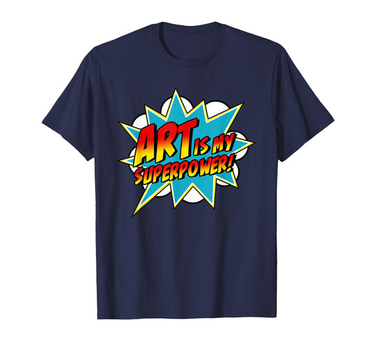 Art is My Superpower | Comic Artist Art Teacher Superhero T-Shirt