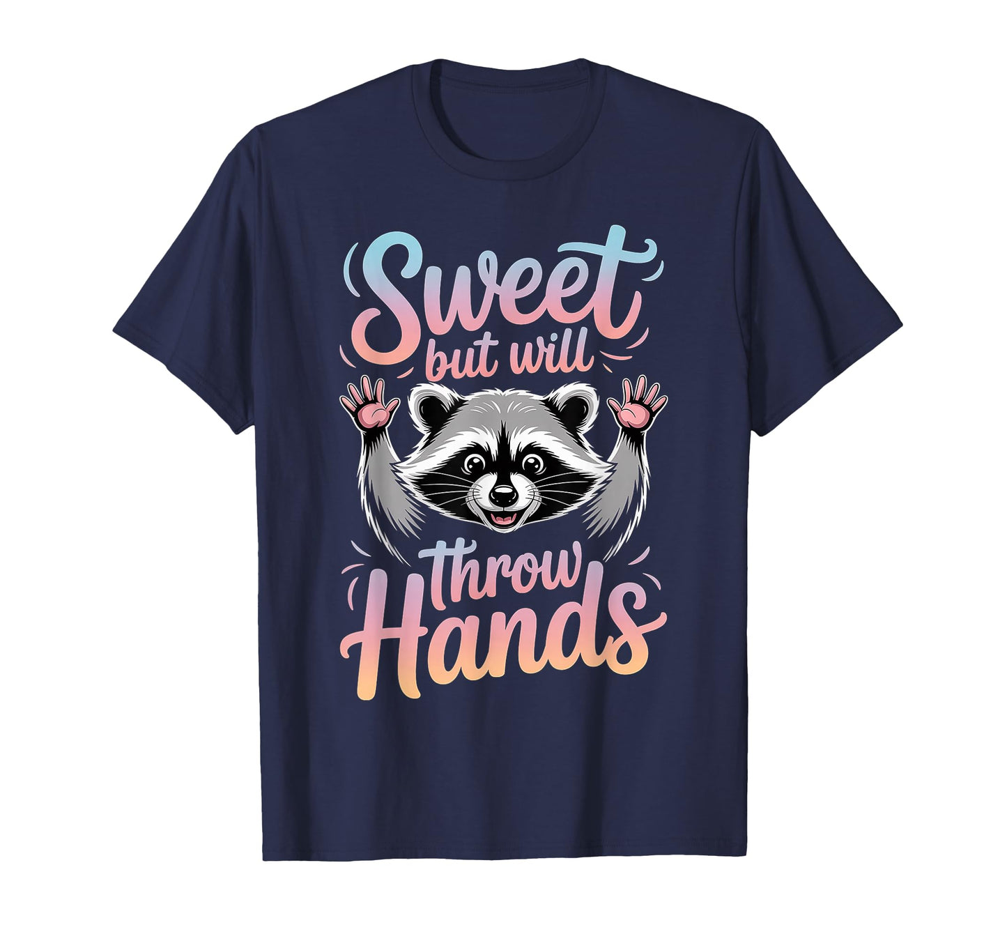 Sweet But Will Throw Hands -------- T-Shirt