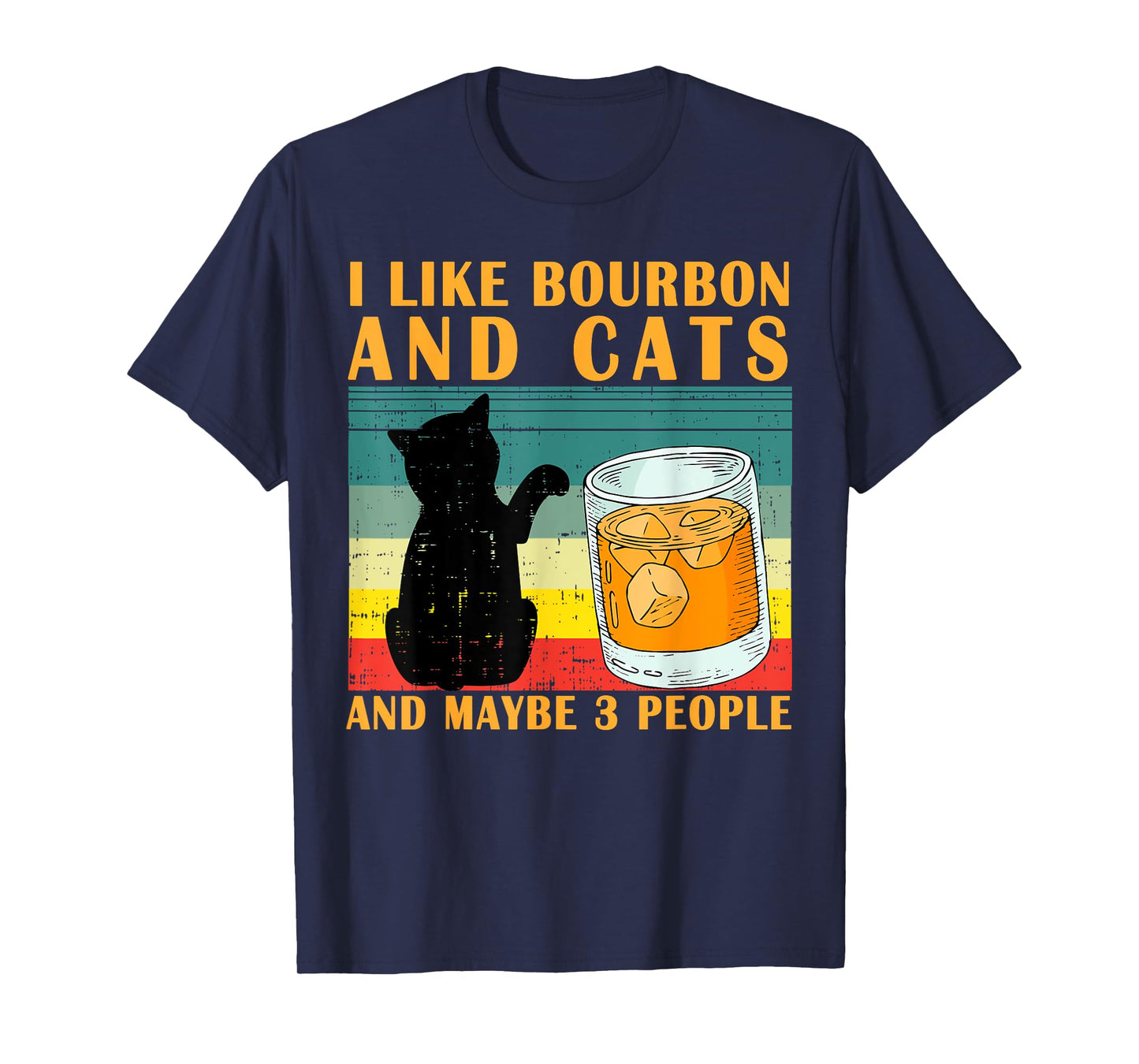 I like bourbon and Cats and maybe 3 people gift T-Shirt