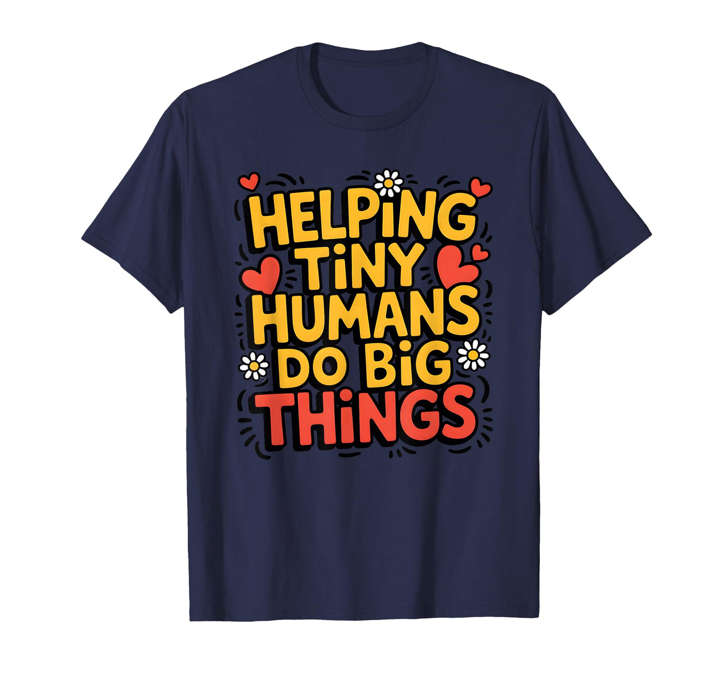 Helping Tiny Humans Do Big Things Cute Teacher T-Shirt